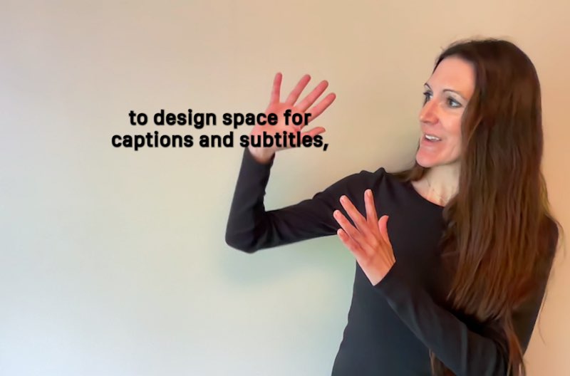 Janine Butler is looking to the space next to her while signing "space." Subtitles appear next to her hands that read, "to design space for captions and subtitles."